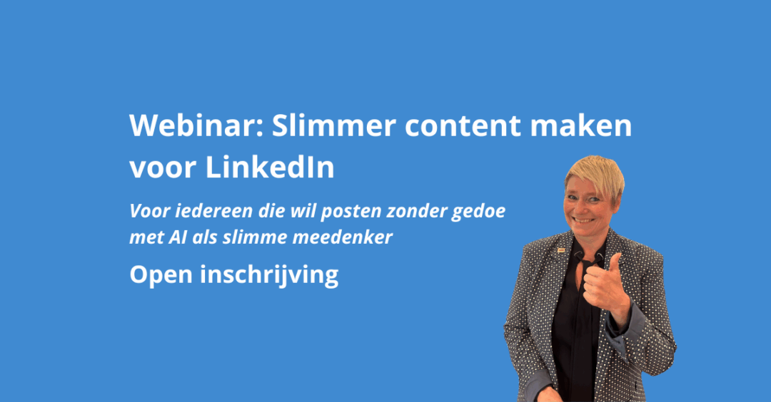 Webinar: Slimmer content maken voor LinkedIn | Maandag 30 juni 2025 van 10:00-11:30